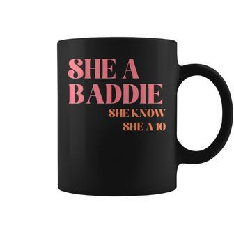 She A Baddie She Know She A 10 Quote Coffee Mug | Crazezy CA