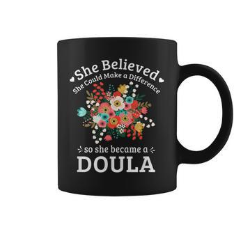 She Believed She Could Make A Difference Doula Coffee Mug - Monsterry