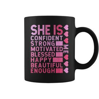 She Is Confident Strong Motivated Happy Beautiful Me Coffee Mug - Monsterry