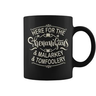 Here For The Shenanigans Malarkey And Tomfoolery St Patricks Coffee Mug - Seseable