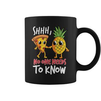 Shh No One Needs To Know Pizza Pineapple Hawaiian Coffee Mug - Monsterry