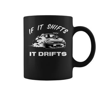 If It Shifts It Drifts Jdm Japanese Drift Racing Sports Car Coffee Mug - Monsterry DE