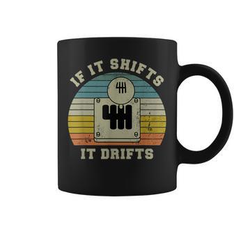 If It Shifts It Drifts Manual Transmission Gear Car Coffee Mug - Monsterry DE