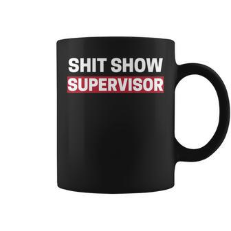 Shit Show Supervisor Boss Manager Mom Mess Saying Coffee Mug | Crazezy