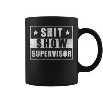 Shit Show Supervisor Mom Boss Manager Teacher Coffee Mug | Crazezy CA