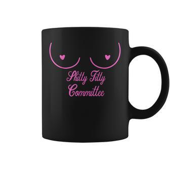 Shitty Titty Commit For Men Women Quote Coffee Mug | Crazezy CA