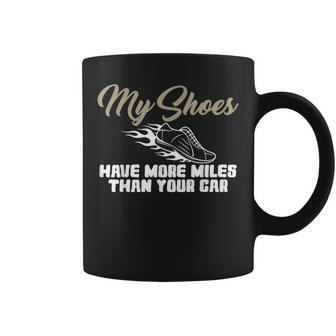 My Shoes Have More Miles Than Your Car Gag For Running A Coffee Mug - Monsterry DE
