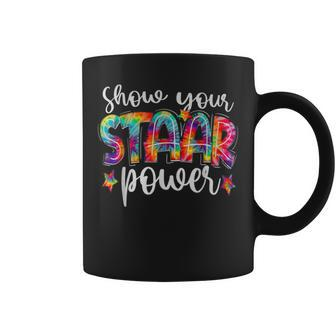 Show Your Staar Power Tie Dye Teacher Te Exam Test Day Coffee Mug - Seseable