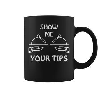 Show Me Your Tips Waiter Waitress Bartender Club Coffee Mug - Monsterry DE