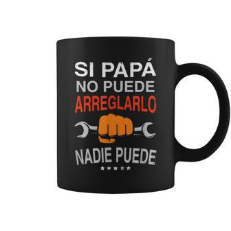 Si Papa No Puede Arreglarlo Nadie Puede Coffee Mug | Crazezy CA