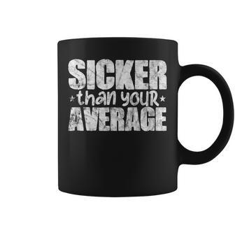 Sicker Than Your Average Hiphop Rap Music Distressed Coffee Mug - Monsterry