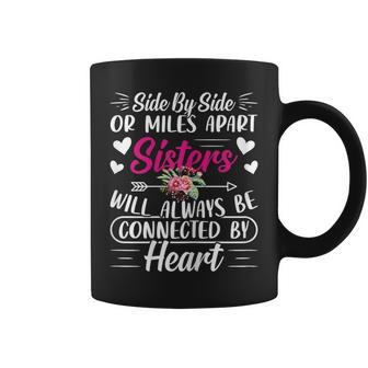 Side By Side Or Miles Apart Sisters Coffee Mug - Seseable