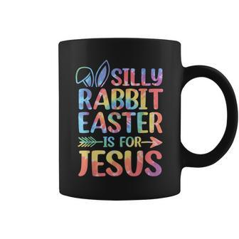 Silly Rabbit Easter Is For Jesus Religious Christian Faith Coffee Mug - Monsterry