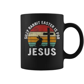 Silly Rabbit Easter Is For Jesus Religious Happy Easter Day Coffee Mug - Monsterry UK