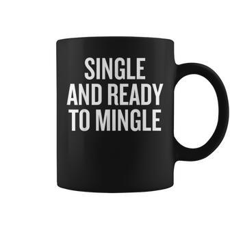 Single And Ready To Mingle Coffee Mug - Monsterry AU