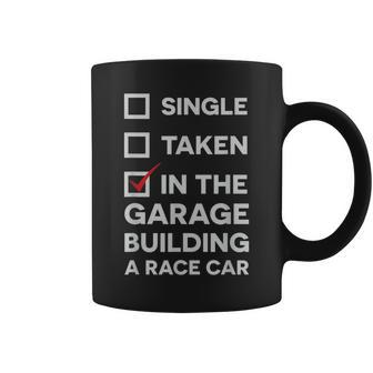 Single Taken In The Garage Building A Race Car Coffee Mug - Monsterry CA