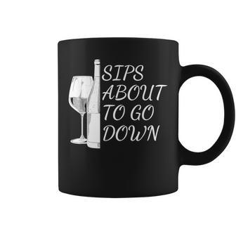 Sips About To Go Down May Contain Wine Tasting Lover Glass Coffee Mug - Seseable