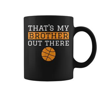 Sister Basketball 'That's My Brother' Basketball Sister Coffee Mug - Monsterry DE