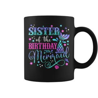 Sister Of The Birthday Mermaid Girl Bday Party Squad Family Coffee Mug - Seseable