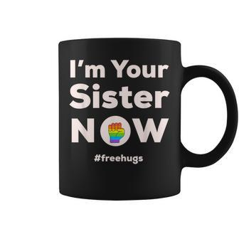 I Am Your Sister Now Gay Pride Rainbow Fist Free Hugs Coffee Mug - Monsterry