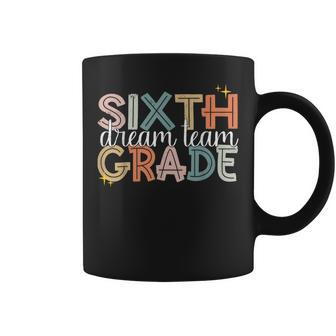 Sixth Grade Dream Team 100Th Day Of School 6Th Grade Teacher Coffee Mug - Seseable