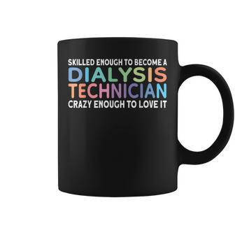 Skilled Dialysis Technician Dialysis Tech Coffee Mug - Seseable
