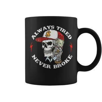 Skull Always Tired Never Broke On Back Coffee Mug | Mazezy