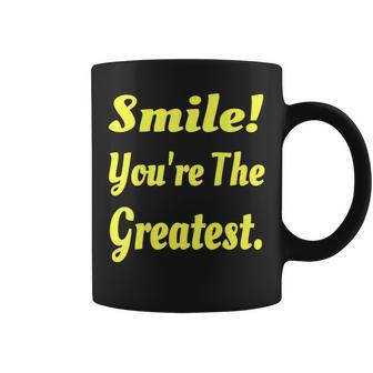Smile You're The Greatest Coffee Mug - Monsterry