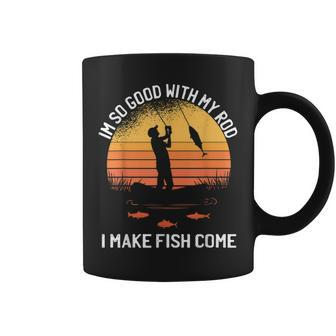 Im So Good With My Rod I Make Fish Come Vintage Fishing Coffee Mug - Monsterry