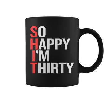 So Happy I'm Thirty 30Th Birthday T Coffee Mug - Seseable