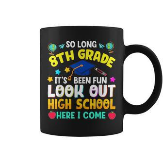 So Long 8Th Grade Graduation High School Here I Come 2024 Coffee Mug | Mazezy AU