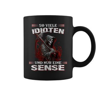 So Viele Idioten Und Nur Eine Sense Sarcasm Reaper Black Tassen - Seseable