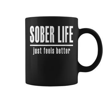 Sobriety 'Sober Life Just Feels Better' T Coffee Mug - Monsterry