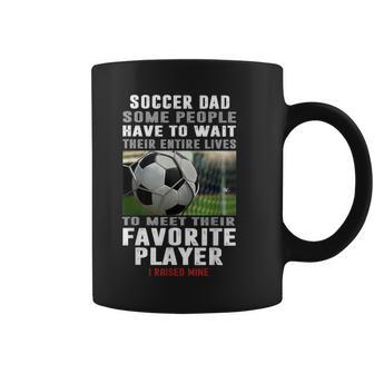 Soccer Dad Some People Have To Wait Their Entire Lives Coffee Mug - Monsterry AU