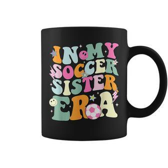 In My Soccer Sister Era Groovy Retro Cute Proud Soccer Sis Coffee Mug - Seseable