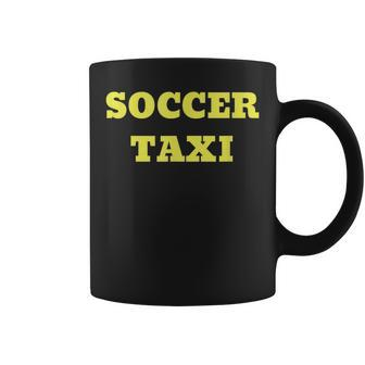 Soccer Taxi For Mom And Dad Of Travel Soccer Player Coffee Mug - Monsterry UK