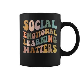 Social Emotional Learning Matters Counselor Teacher Sel Day Coffee Mug - Monsterry