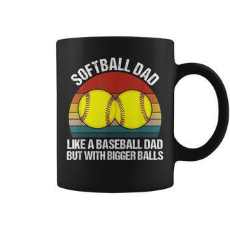 Softball Dad Like A Baseball But With Bigger Balls Coffee Mug - Monsterry DE