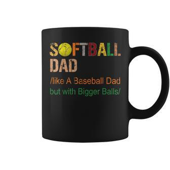 Softball Dad Like A Baseball Dad But With Bigger Balls Coffee Mug - Monsterry DE
