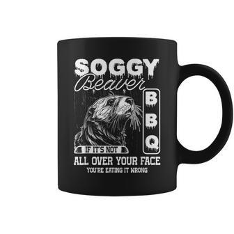 Soggy Beaver Bbq It's Not All Over Your Face Eating It Wrong Coffee Mug - Seseable