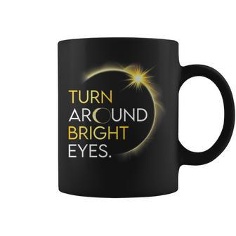 Solar Eclipse 2024 Turn Around Bright Eyes Totality April 8 Coffee Mug - Seseable