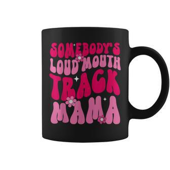 Somebody's Loud Mouth Track Mama Track Mom Marathon Coffee Mug - Thegiftio UK