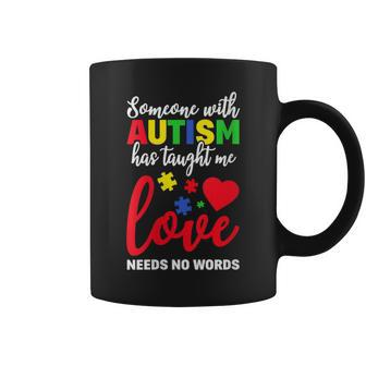 Someone With Autism Taught Me Love Needs No Words Dad Mom Coffee Mug - Monsterry