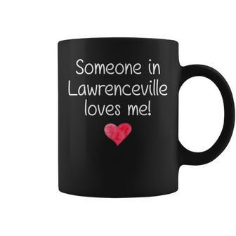 Someone In Lawrenceville Ga Georgia Loves Me City Home Coffee Mug - Monsterry