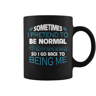 Sometimes I Pretend To Be Normal Autism Quote Coffee Mug | Crazezy