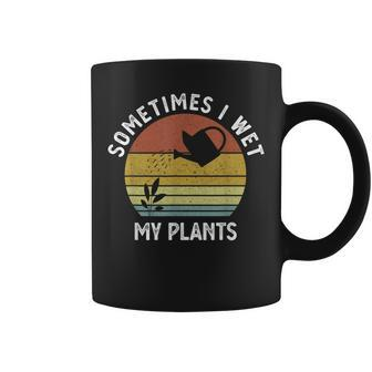Sometimes I Wet My Plants Retro Vintage Garden Coffee Mug - Monsterry