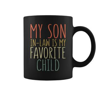 My Son In Law Is My Favorite Child Mother's Day Coffee Mug - Monsterry DE