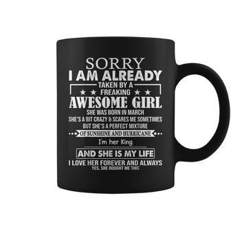 Sorry I Am Already Taken By A Freaking Awesome Girl March Coffee Mug - Monsterry CA