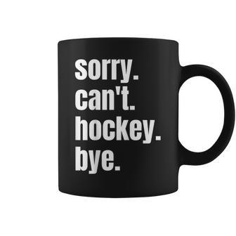 Sorry Can't Hockey Bye Hockey Player Coffee Mug - Thegiftio UK