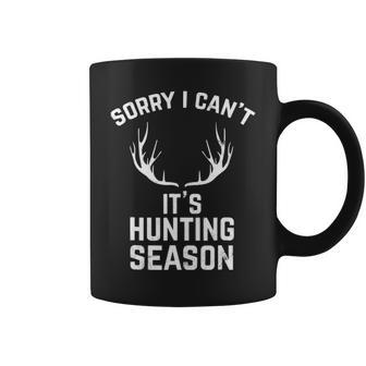 Sorry I Can't It's Hunting Season T Deer Hunters Coffee Mug | Mazezy